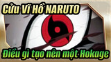 Cửu Vĩ Hồ NARUTO|【Uchiha/Nhạc Anime 】Điều gì tạo nên một Hokage