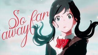 So Far Away  [AMV]  Anime MV