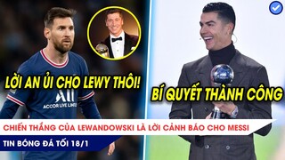 TIN BÓNG ĐÁ TỐI 18/1|Về nhì The Best là lời CẢNH BÁO cho Messi? Ronaldo chia sẻ BÍ QUYẾT thành công?