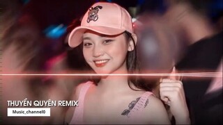 MIXTAPE 2022 DẶM NGÀN THIÊN LÝ TIỄN NGƯỜI ĐI REMIX THUYỀN QUYÊN REMIX 3