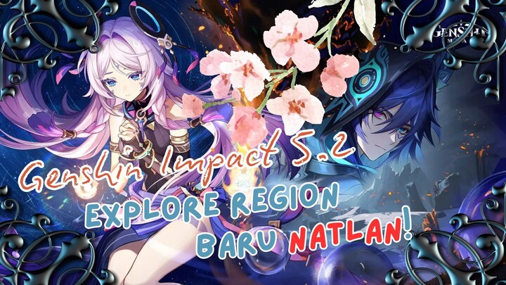 🎉Genshin Impact 5.2 | GAS EXPLORE DAERAH BARUNYA NATLAN!🎉