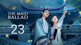 🇨🇳 The Maid Ballad (2023) | Episode 23 | Eng Sub | (上国赋 第23集)