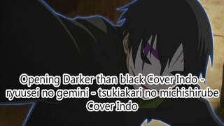 Opening Darker than black Cover Indo - ryuusei no gemini - tsukiakari no michishirube Cover Indo