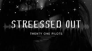 Twenty one pilots - stressed out (lyrics)