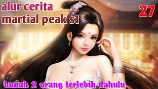 Alur Cerita Martial Peak S1 Part 27 : Bunuh Dua Orang Terlebih Dahulu