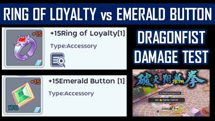 RING OF LOYALTY VS EMERALD BUTTON : DRAGON FIST DAMAGE TEST