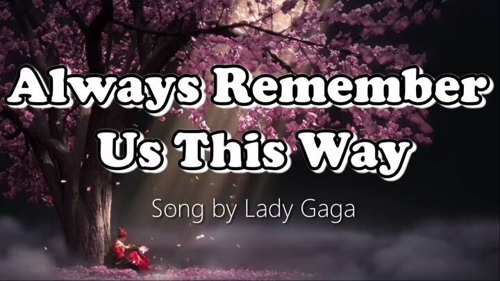 Always Remember Us This Way (Lyrics) -Lady Gaga
