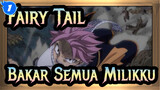 [Fairy Tail] Bakar Semua Milikku_1