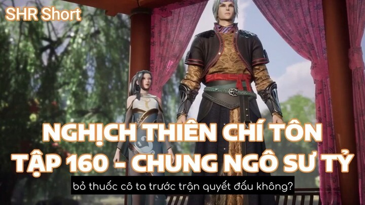 NGHỊCH THIÊN CHÍ TÔNTẬP 160 - CHUNG NGÔ SƯ TỶ