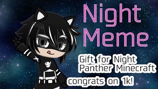 Night Meme || Gift For Night Panther Minecraft || CONGRATS ON 1K!!