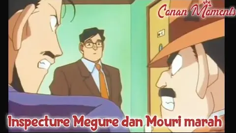 Detective Conan / Case Closed Inspektur megure dan Mouri marah bersamaan