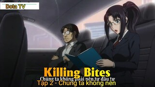 Killing Bites Tập 2 - Chúng ta không nên