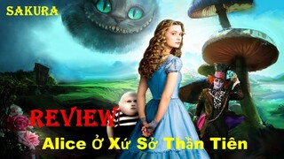 REVIEW PHIM ALICE LẠC VÀO XỨ SỞ THẦN TIÊN || ALICE IN WONDERLAND ||  SAKURA REVIEW