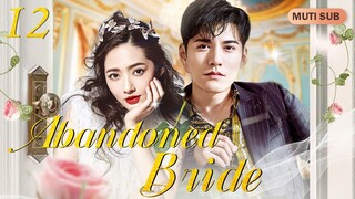 [Multi-Sub] Abandoned Bride of Rich Family EP12 ｜Chinese drama eng sub｜My Rich Boyfriend