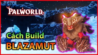[Cẩm nang Pal World] Cách Build BLAZAMUT