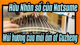 Hữu Nhân sổ của Natsume|[Guzheng]âm nhạc-mùi hương của mái ấm