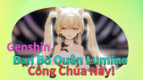 Bạn Bỏ Quên Lumine Công Chúa Này!