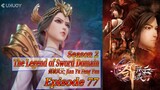 Eps 77 | The Legend of Sword Domain [Jian Yu Feng Yun] Season 2 sub Indo