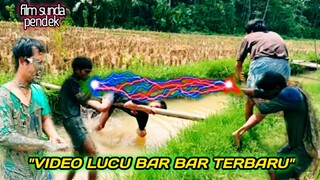 VIDEO LUCU BAR BAR TERBARU|FILM SUNDA PENDEK