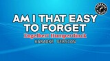 Am I That Easy To Forget (Karaoke) - Engelbert Humperdinck