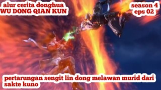 PERTARUNGAN LIN DONG MELAWAN MURID DARI SAKTE KUNO alur ceritA DONGHUA WU DONG QIAN KUN S4 EPS 2