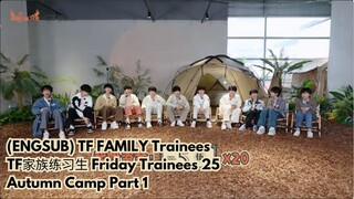 (ENGSUB) TF FAMILY TraineesTF家族练习生 Friday Trainees 25 Autumn Camp Part 1