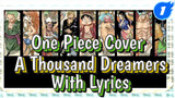 A Thousand Dreamers, Covered By All 9 Members Of Straw Hat Pirates (With Lyrics) _1