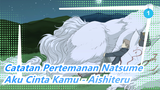 [Catatan Pertemanan Natsume]Aku Cinta Kamu - Aishiteru_1