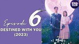 🇰🇷 KR DRAMA | Destined with You (2023) Episode 6 Full ENG SUB (1080p)