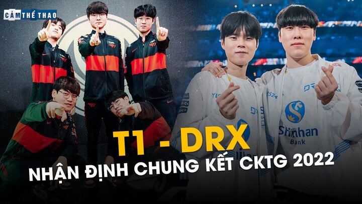 NHẬN ĐỊNH T1 - DRX | CHUNG KẾT CKTG 2022 | 07H - 06/11