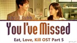 Janet Suhh You I’ve Missed LINK Eat Love Kill OST Part 5 Lyrics (자넷서 링크: 먹고 사랑하라, 죽이게 OST 가사)