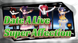 [Date A Live |MMD]Super☆Affection