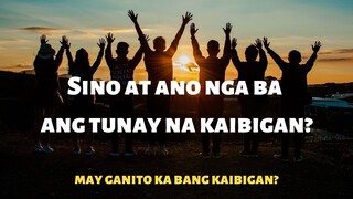 MERON KA BA NITO? ALAMIN MO DITO KUNG NATAGPUAN MO NA NGA BA ANG TUNAY MONG KAIBIGAN