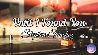 Stephen Sanchez - Until I Found You (Lyrics)