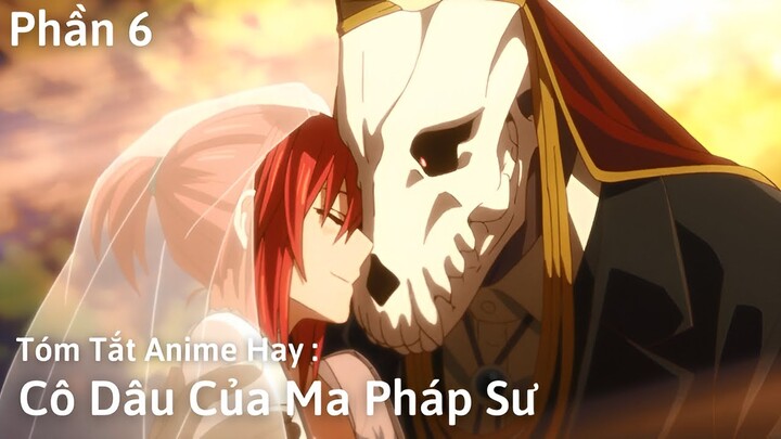 Tóm Tắt Anime Hay: Cô dâu của ma pháp sư | Mahotsukai no Yome | Phần 6 | Review Anime