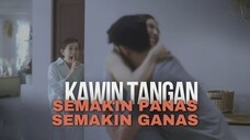 KAWIN TANGAN EPISODE 5-8 (TAMAT) - SEMAKIN BANYAK ADEGAN DEWASA