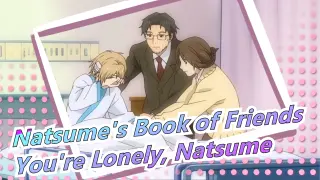 [Natsume's Book of Friends] You're Lonely, Natsume
