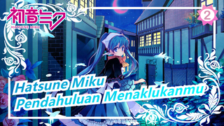 Hatsune Miku | Pendahuluan Menaklukanmu [Lagu yang Luar Biasa]_2