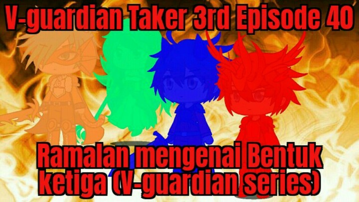 V-guardian Taker Episode 40 Ramalan mengenai bentuk ketiga (V-guardian series)