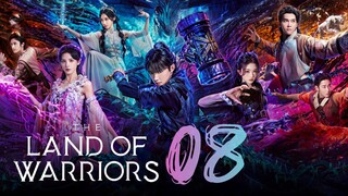 🇨🇳EP 8 | The Land of Warriors (2O24)[EngSub]