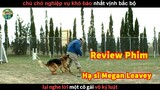 chú chó Nghiệp Vụ Khó Bảo nhất Vịnh Bắc Bộ - Review phim Hạ sĩ Megan