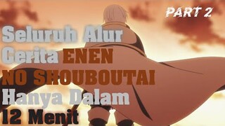 Seluruh Alur Cerita ENEN NO SHOUBOUTAI Season 1 PART 2 | Api Kebencian