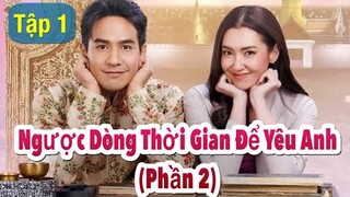 Ngược Dòng Thời Gian Để Yêu Anh 2 Tập 1 - Pope và Bella tiếp tục tái hợp màn ảnh