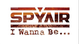 SPYAIR - I Wanna Be ~Phụ đề La Mã tiếng Trung và tiếng Nhật