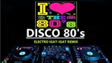 DJ BRYAN - NONSTOP DISCO 80's | ELECTRO IGAT IGAT REMIX