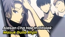 Alasan Cha Hae In Ditolak Masuk Guild Ahjin