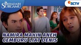 Namira Makin Aneh! Cemburu Liat Denis Bareng Cherry | Bidadari Surgamu - Episode 409