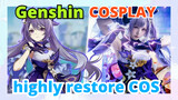 [Genshin,  COSPLAY]Genshin   highly restore COS