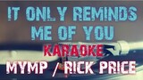 IT ONLY REMINDS ME OF YOU - MYMP/RICK PRICE (KARAOKE VERSION)