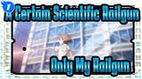 [A Certain Scientific Railgun] Electric Light Is My Belief / Only My Railgun_B1